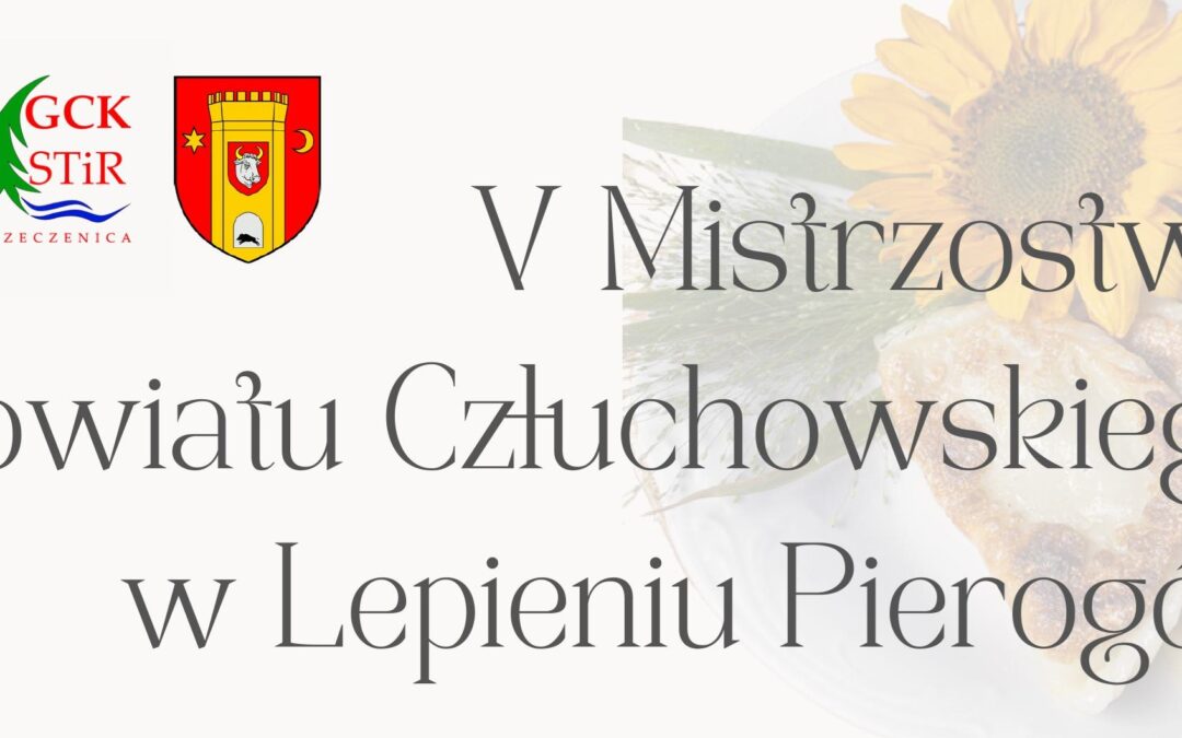 V Mistrzostwa Powiatu Człuchowskiego w Lepieniu Pierogów